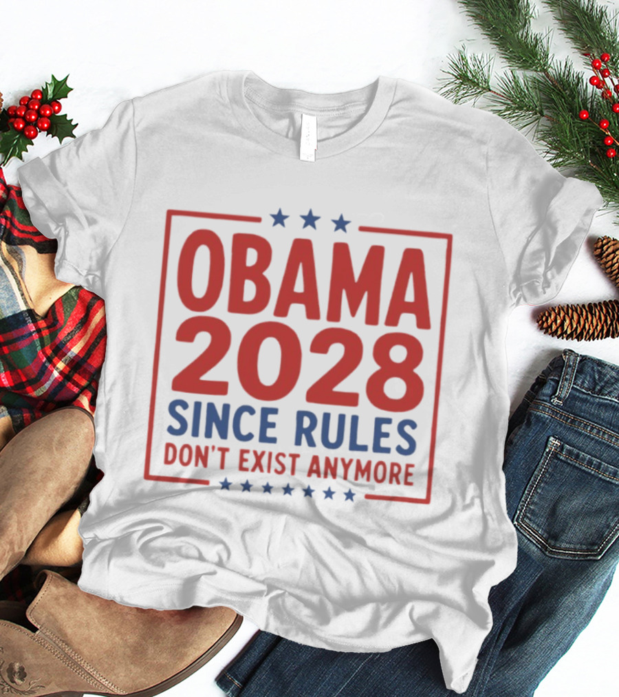 Obama 2028 Since Rules Don't Exist Anymore Stars T-Shirt
