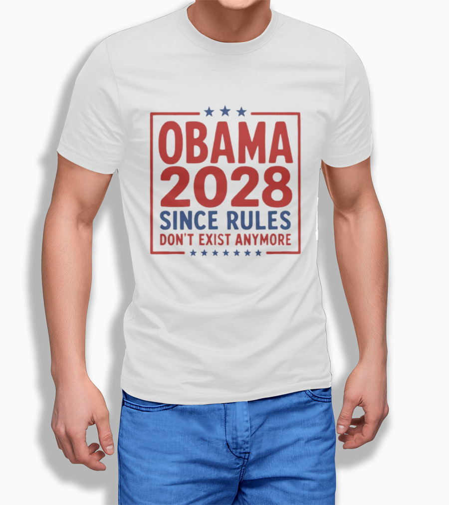 Obama 2028 Since Rules Don't Exist Anymore Stars T-Shirt