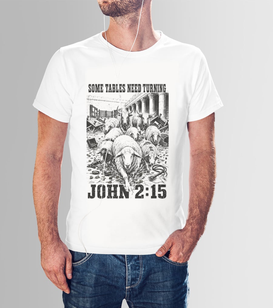 Some Tables Need Turning John 2:15 Biblical Verse Sheep T-Shirt