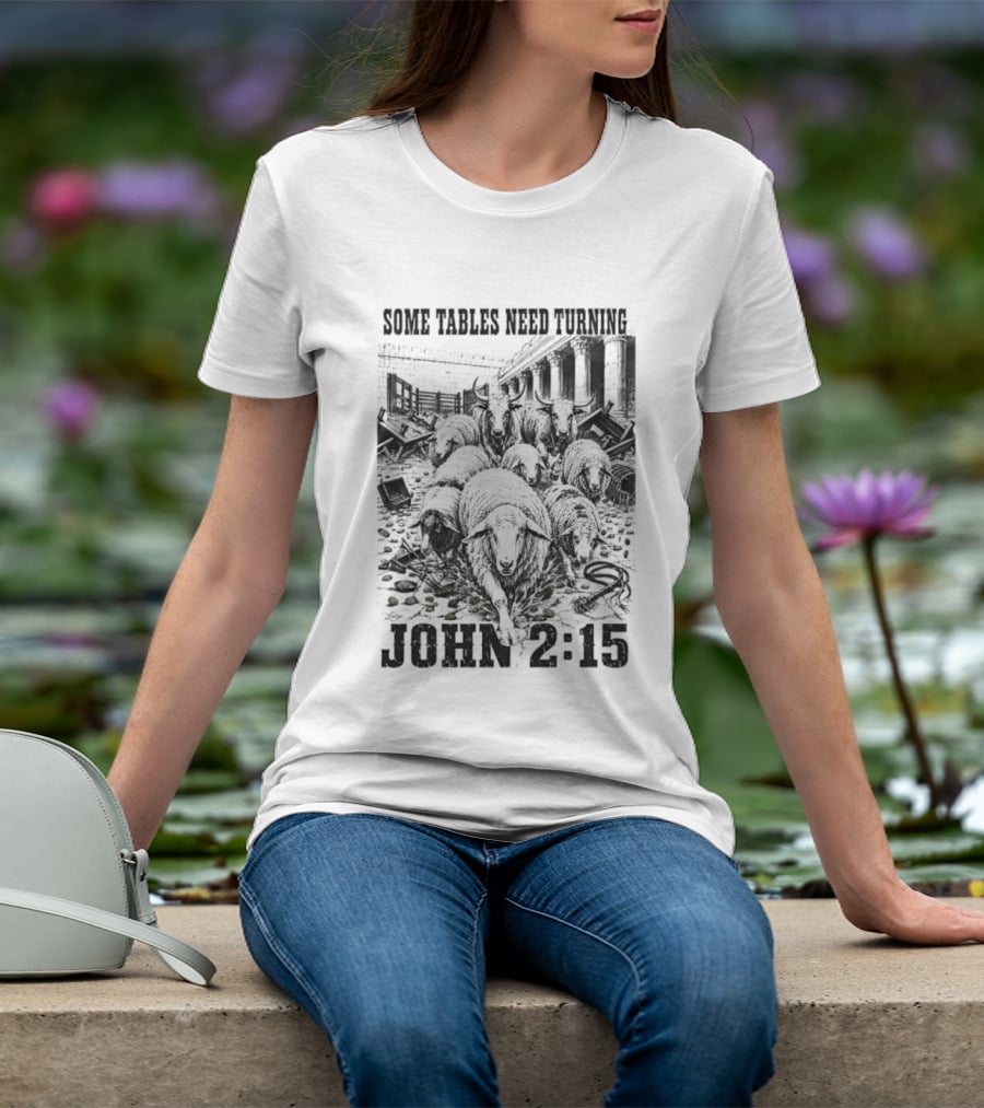 Some Tables Need Turning John 2:15 Biblical Verse Sheep T-Shirt