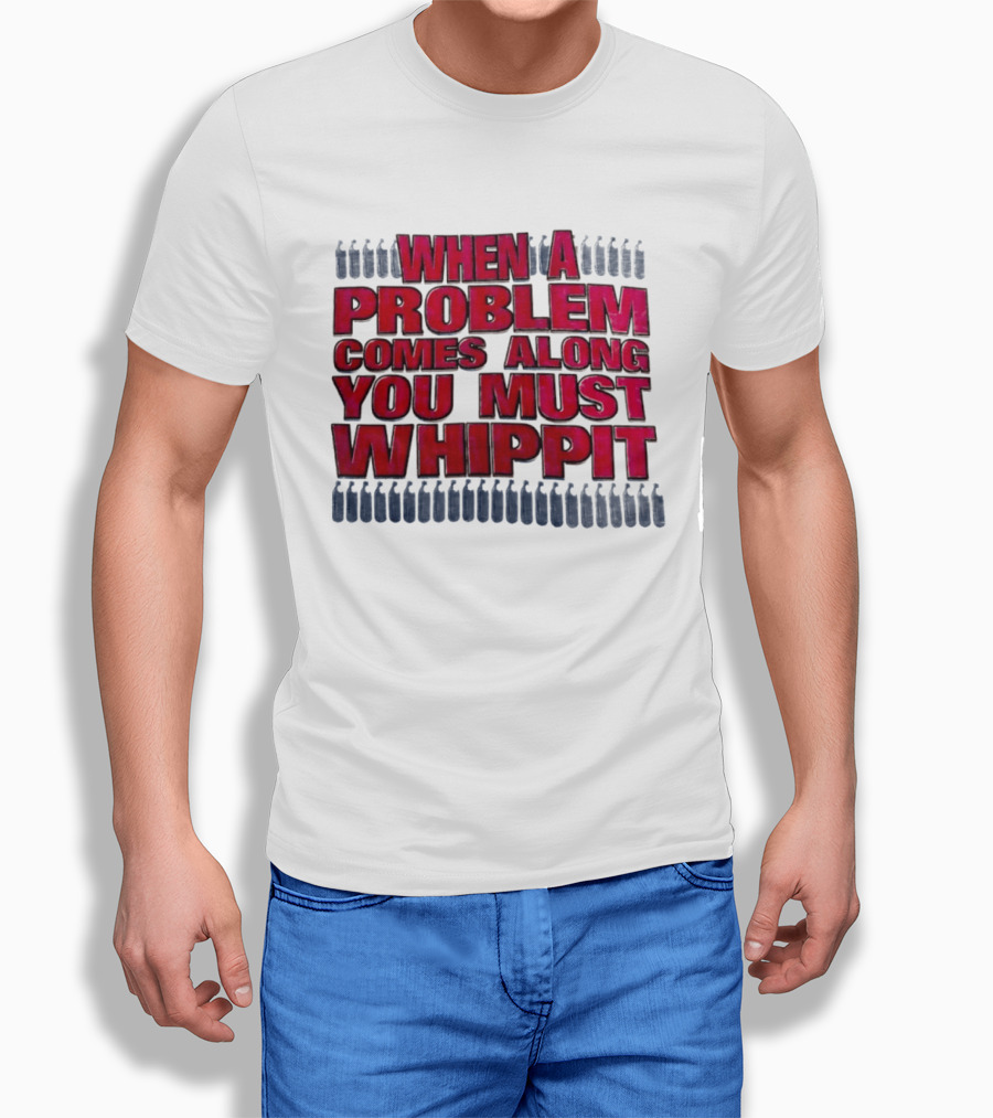 When A Problem Comes Along You Must Whippet Nitrous Oxide T-Shirt