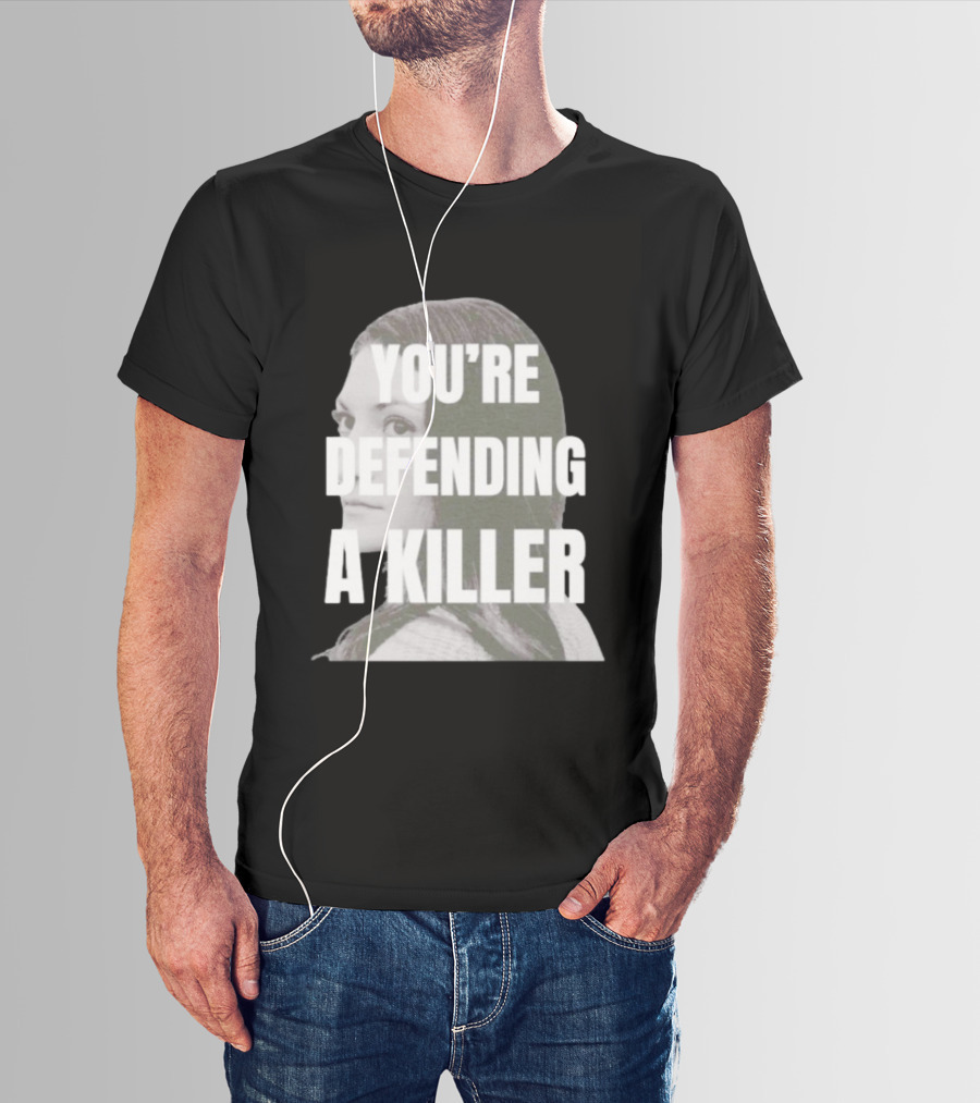 Clancy Trial You're Defending A Killer T-Shirt