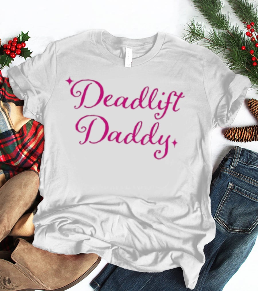 Deadlift Daddy Gym Fitness Weightlifting Motivation T-Shirt