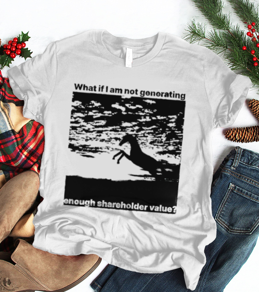 What If I Am Not Generating Enough Shareholder Value Deer Sunset Scene T-Shirt