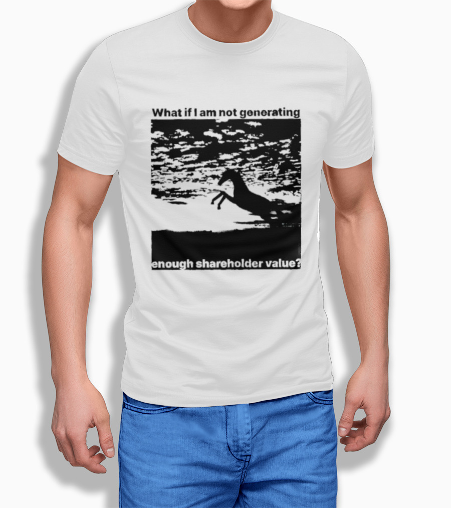 What If I Am Not Generating Enough Shareholder Value Deer Sunset Scene T-Shirt