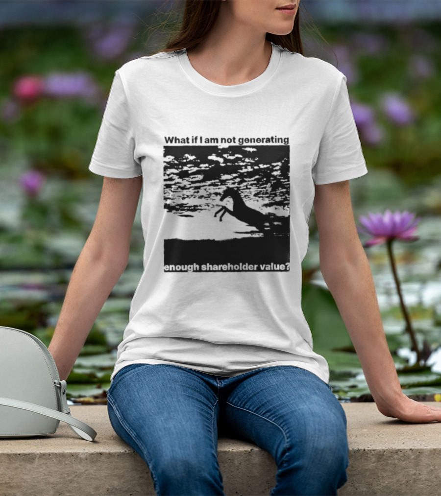 What If I Am Not Generating Enough Shareholder Value Deer Sunset Scene T-Shirt