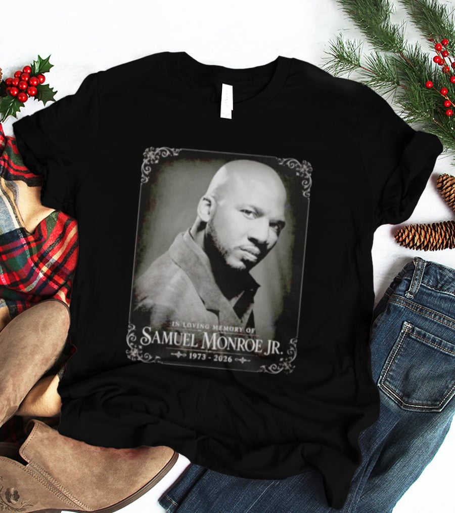 In Loving Memory Of Samuel Monroe Jr 1973 2026 T-Shirt