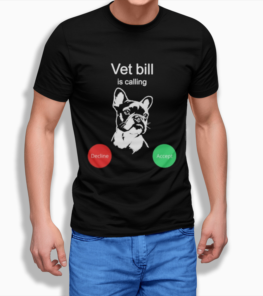 Vet Bill Is Calling Decline Accept Bulldog Sketch T-Shirt