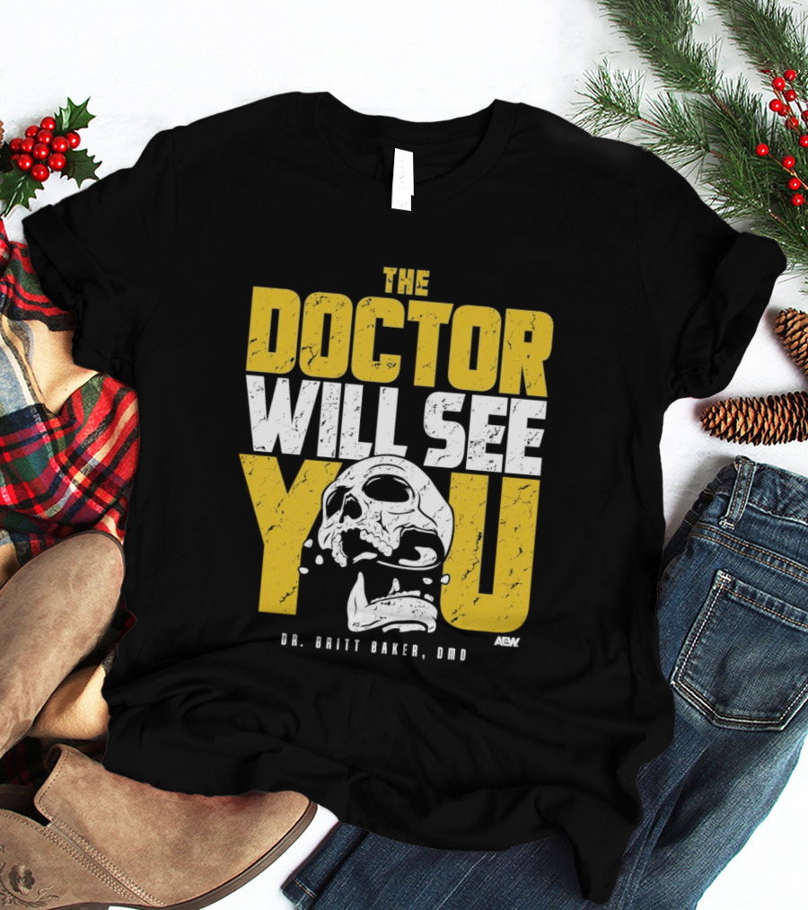 The Doctor Will See You Dr. Britt Baker DMD AEW T-Shirt