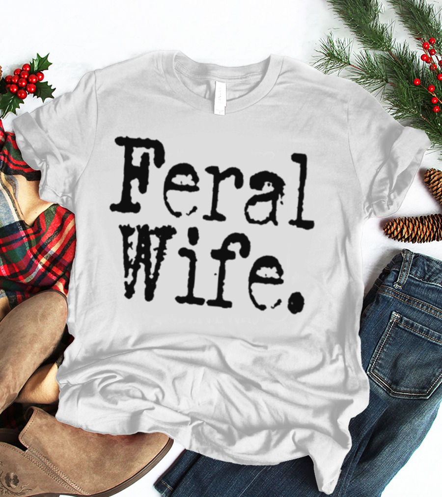 Feral Wife T-Shirt