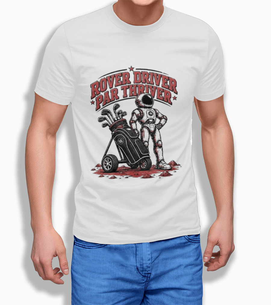 Rover Driver Par Thriver Astronaut Golfing Adventure T-Shirt