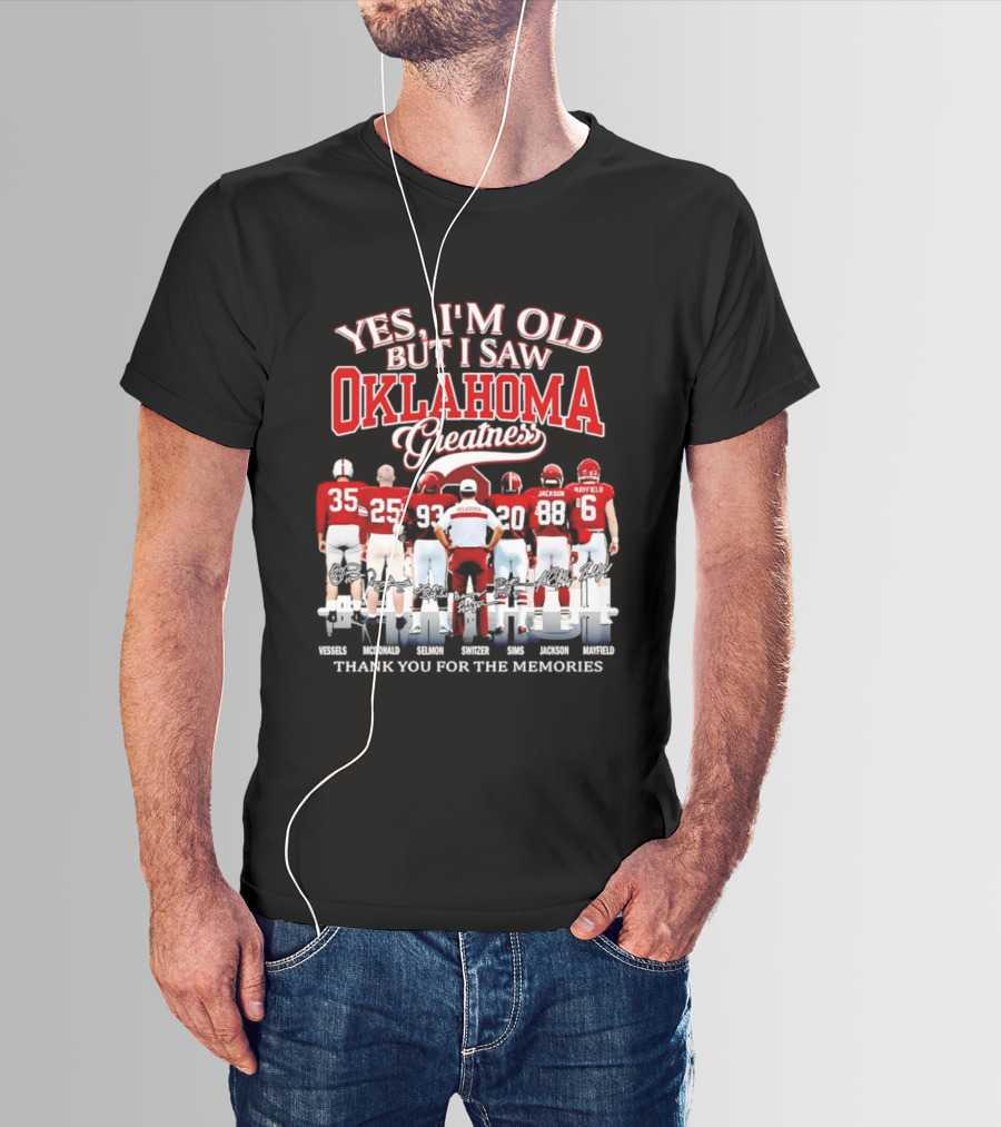 Yes I'm Old But I Saw Oklahoma Greatness Thank You For The Memories Oklahoma Sooners T-Shirt