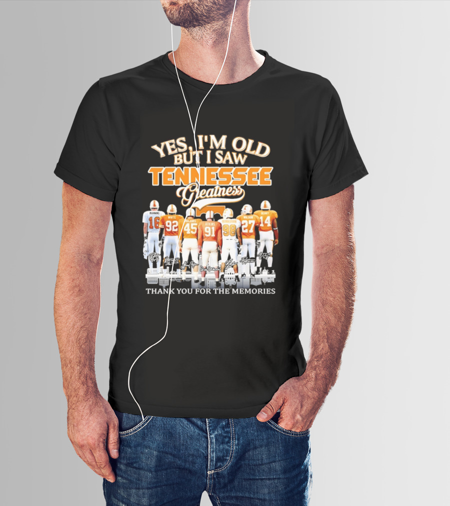 Yes I'm Old But I Saw Tennessee Vols Greatness Thank You For The Memories T-Shirt