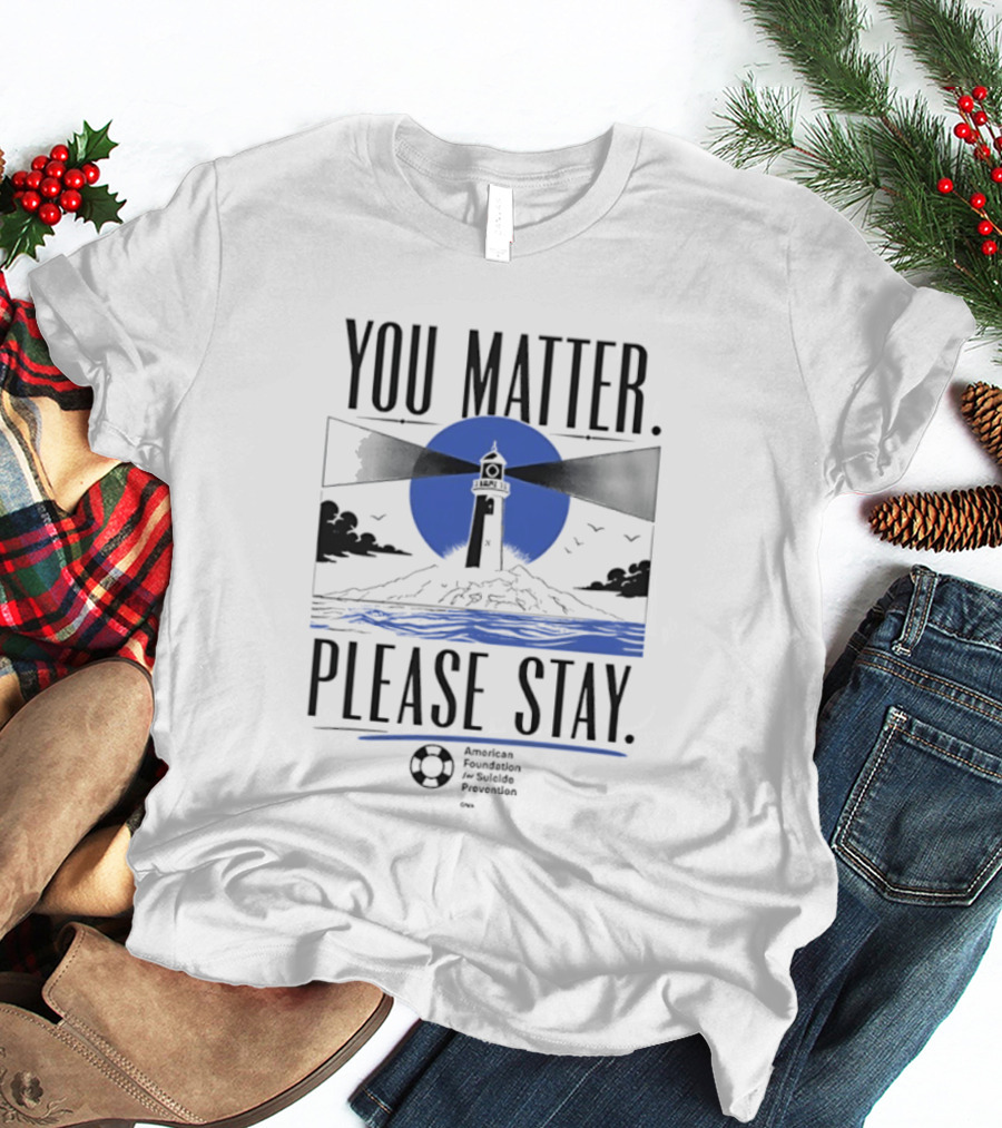 You Matter Please Stay AFSP Lighthouse American Foundation For Suicide Prevention T-Shirt
