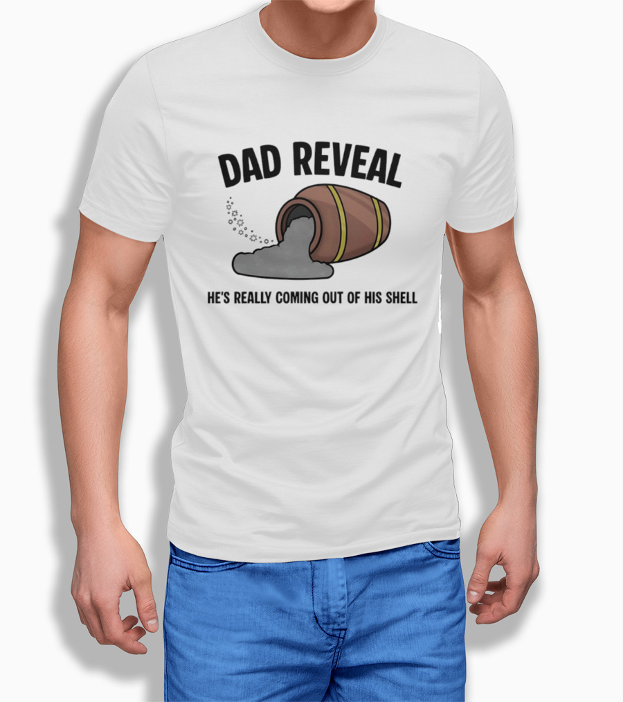 Dad Reveal He's Really Coming Out Of His Shell Barrel Father's Joke T-Shirt