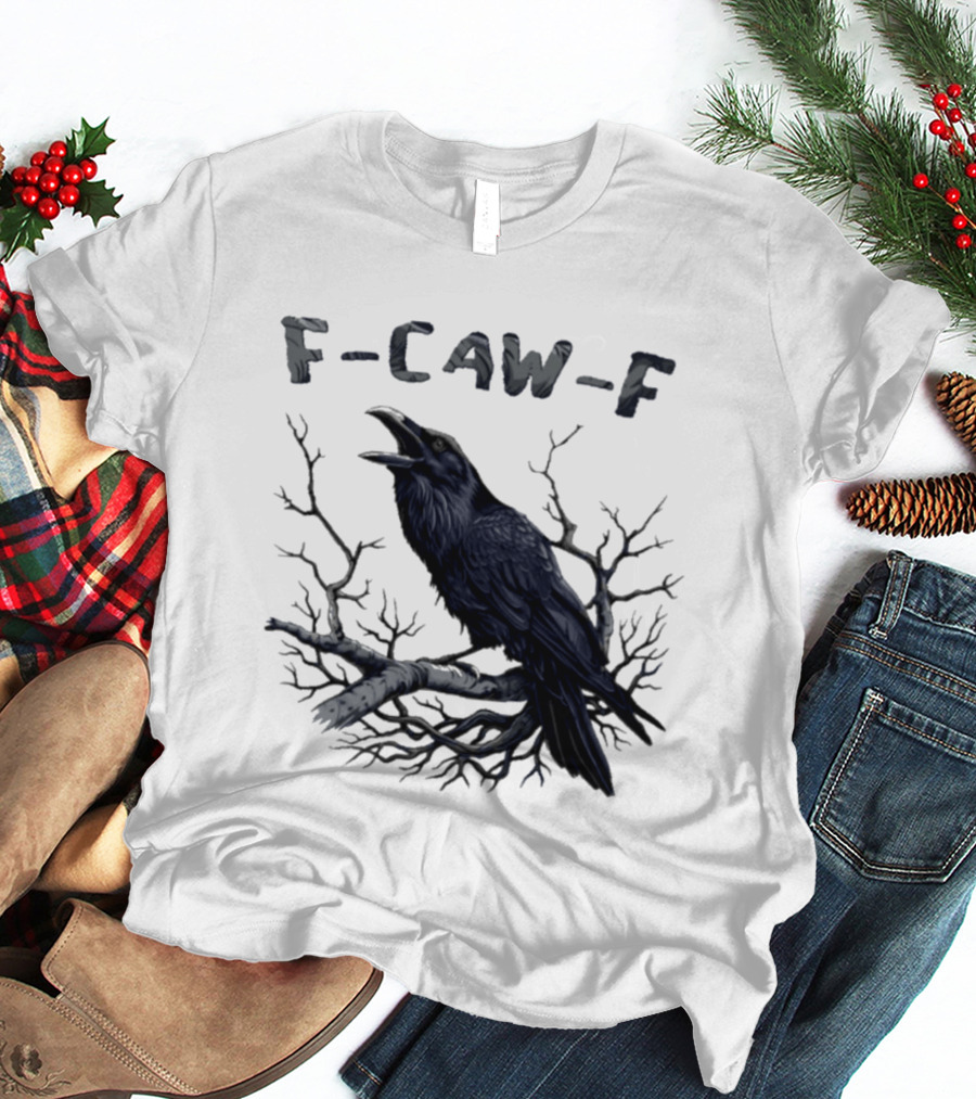 F Caw F Crow On Branch Sarcastic T-Shirt
