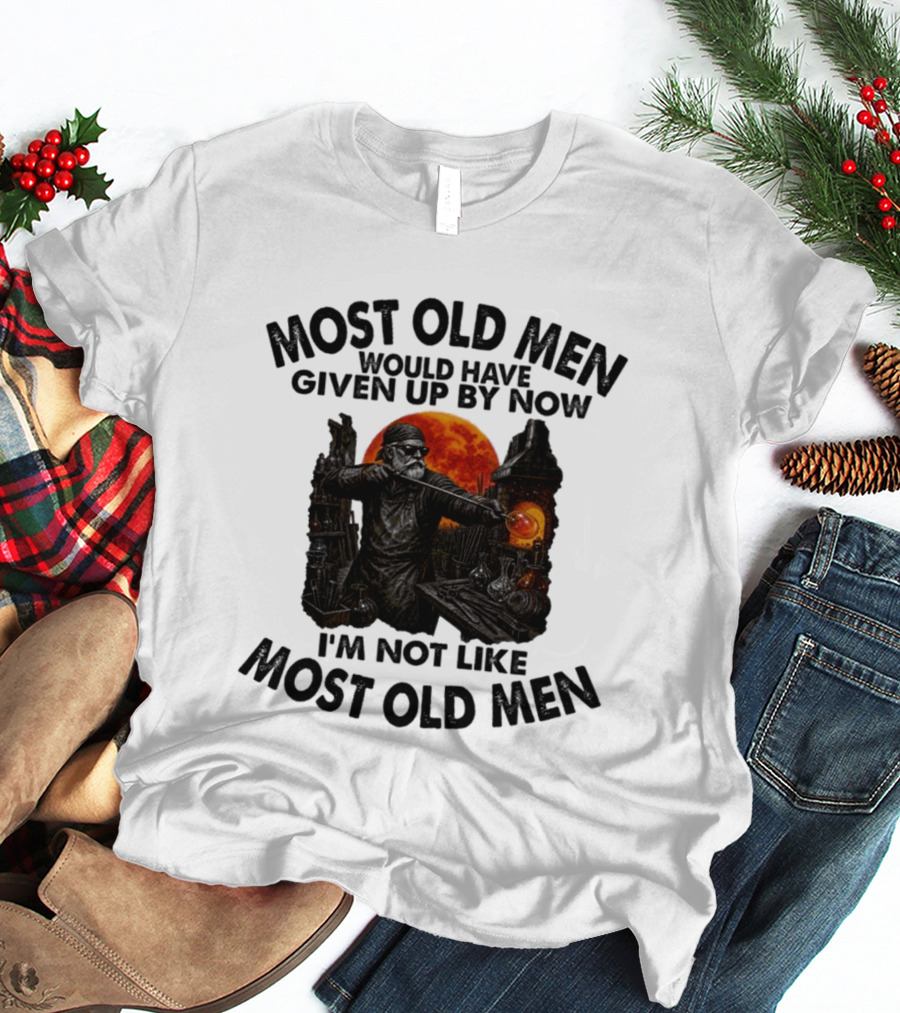 Glassblower Most Old Men Would Have Given Up By Now I'm Not Like Most Old Men T-Shirt