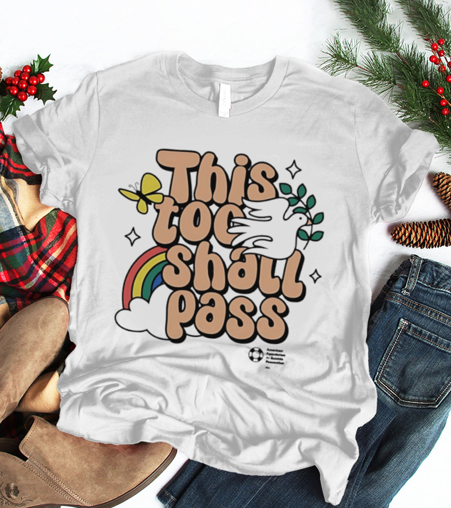 This Too Shall Pass Butterfly Rainbow Peaceful Message T-Shirt