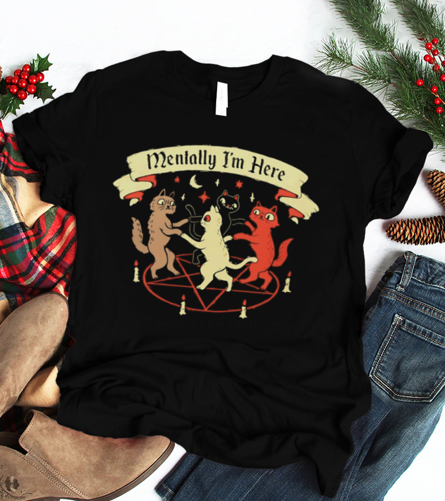 Mentally I'm Here Dancing Cats Pentagram Candles Moon Stars T-Shirt