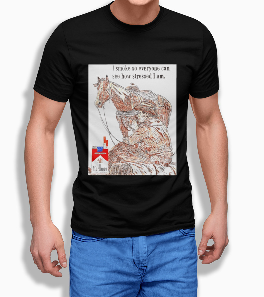 I Smoke So Stressed I Am Marlboro Cowboy Horse T-Shirt