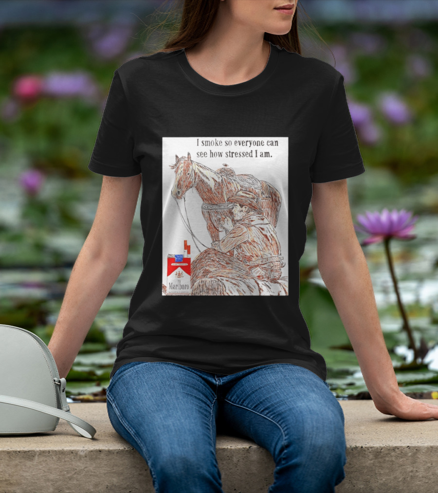 I Smoke So Stressed I Am Marlboro Cowboy Horse T-Shirt