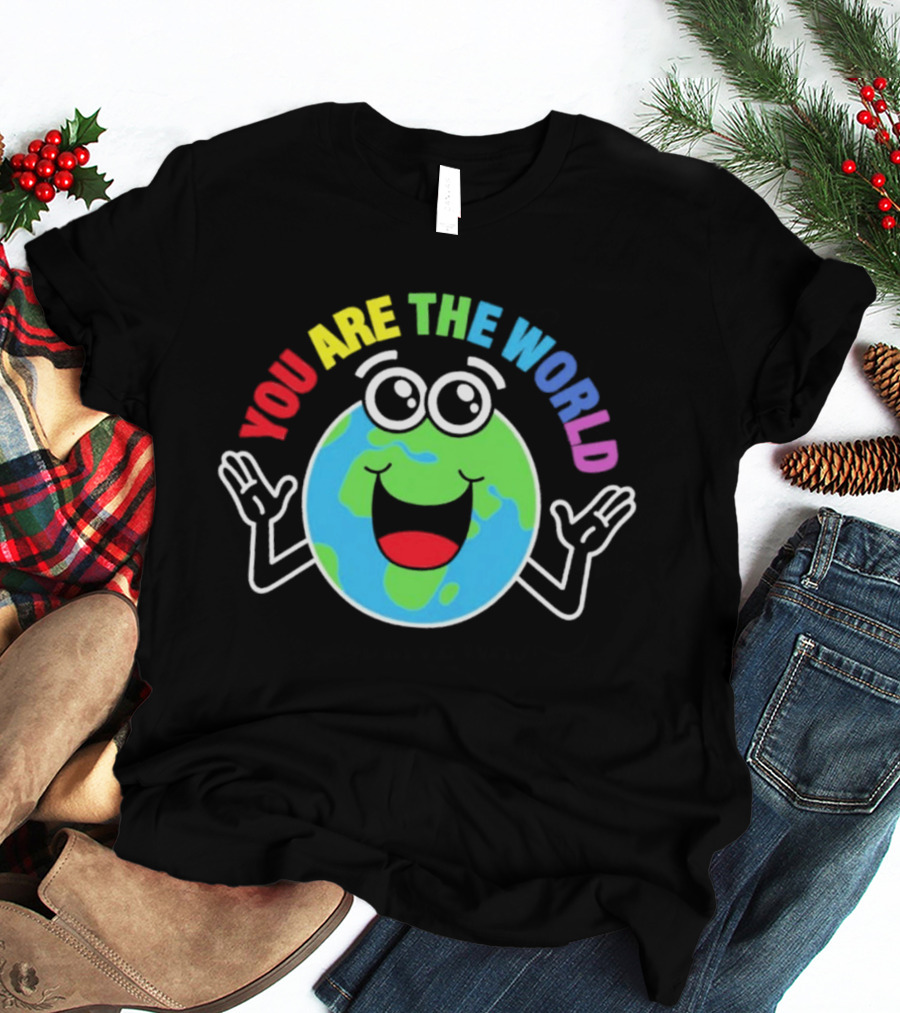 You Are The World Happy Earth Cartoon T-Shirt