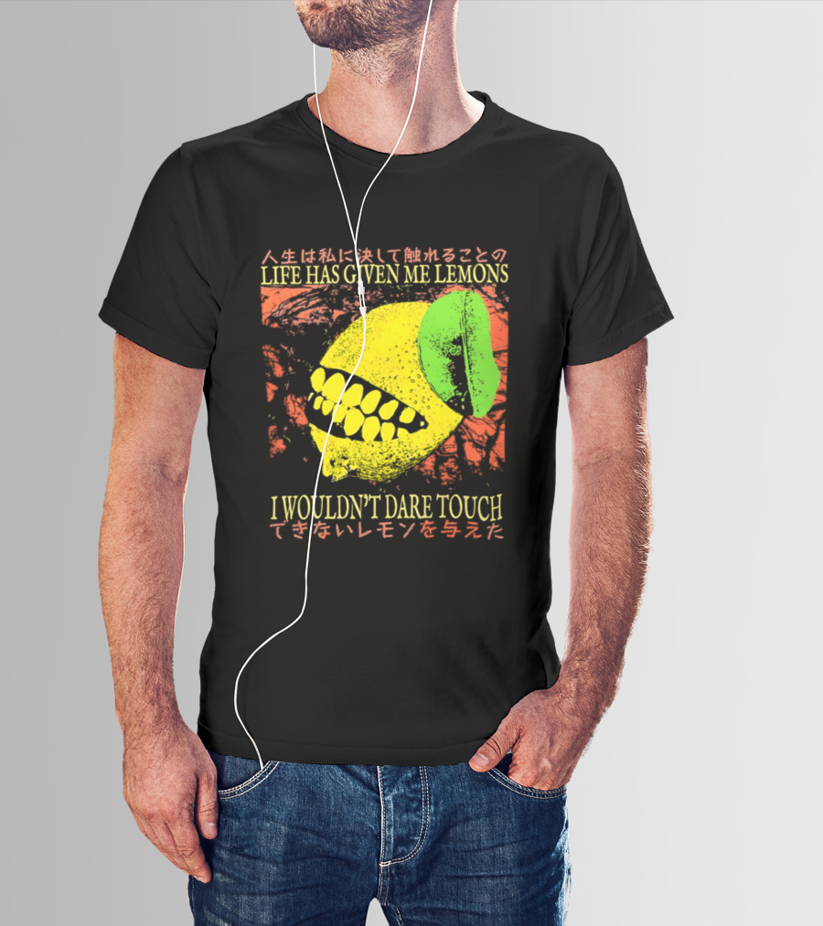 Life Has Given Me Lemons I Wouldn't Dare Touch T-Shirt