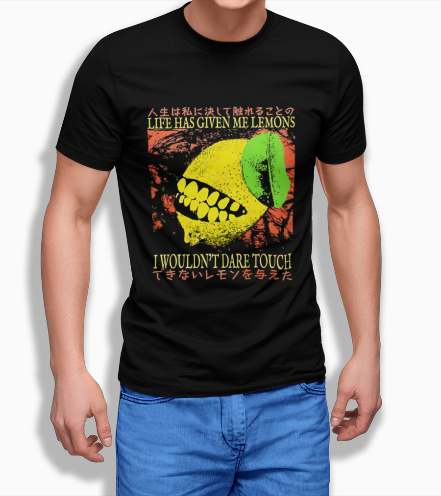 Life Has Given Me Lemons I Wouldn't Dare Touch T-Shirt