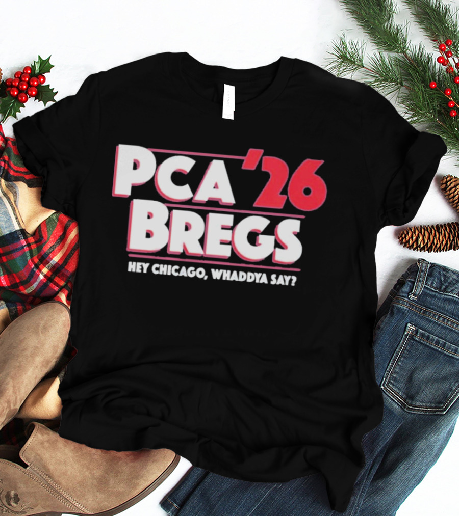 PCA Bregs '26 Hey Chicago Whaddya Say T-Shirt