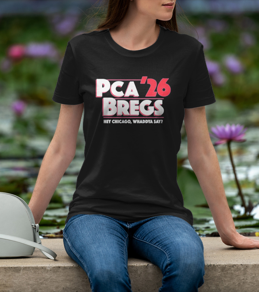 PCA Bregs '26 Hey Chicago Whaddya Say T-Shirt