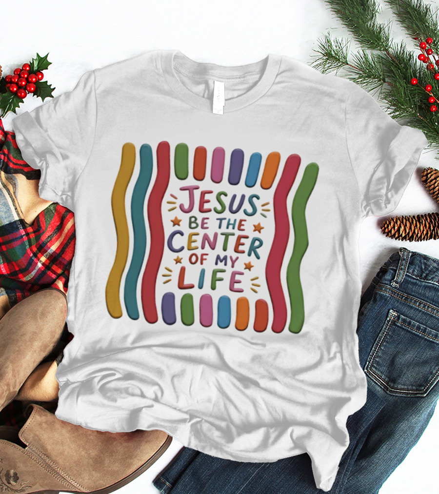 Jesus Be The Center Of My Life Colorful Waves And Stars T-Shirt