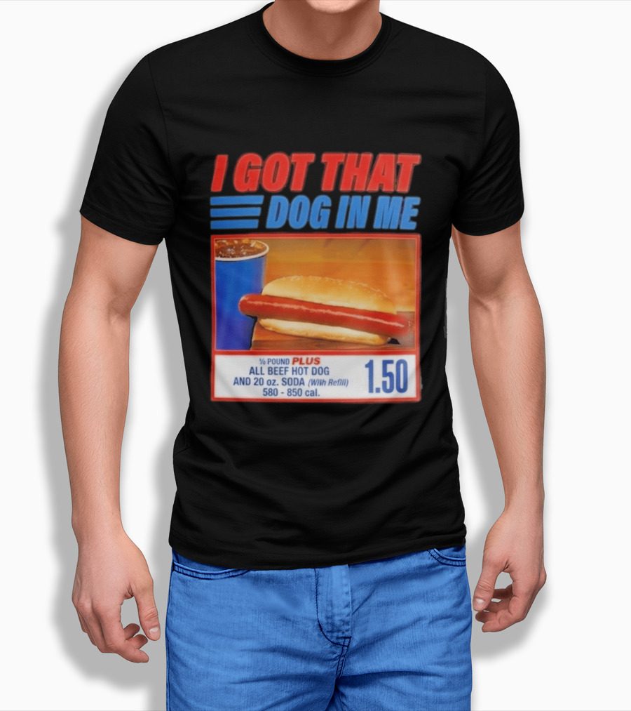 I Got That Dog In Me All Beef Hot Dog Pound Plus Soda T-Shirt