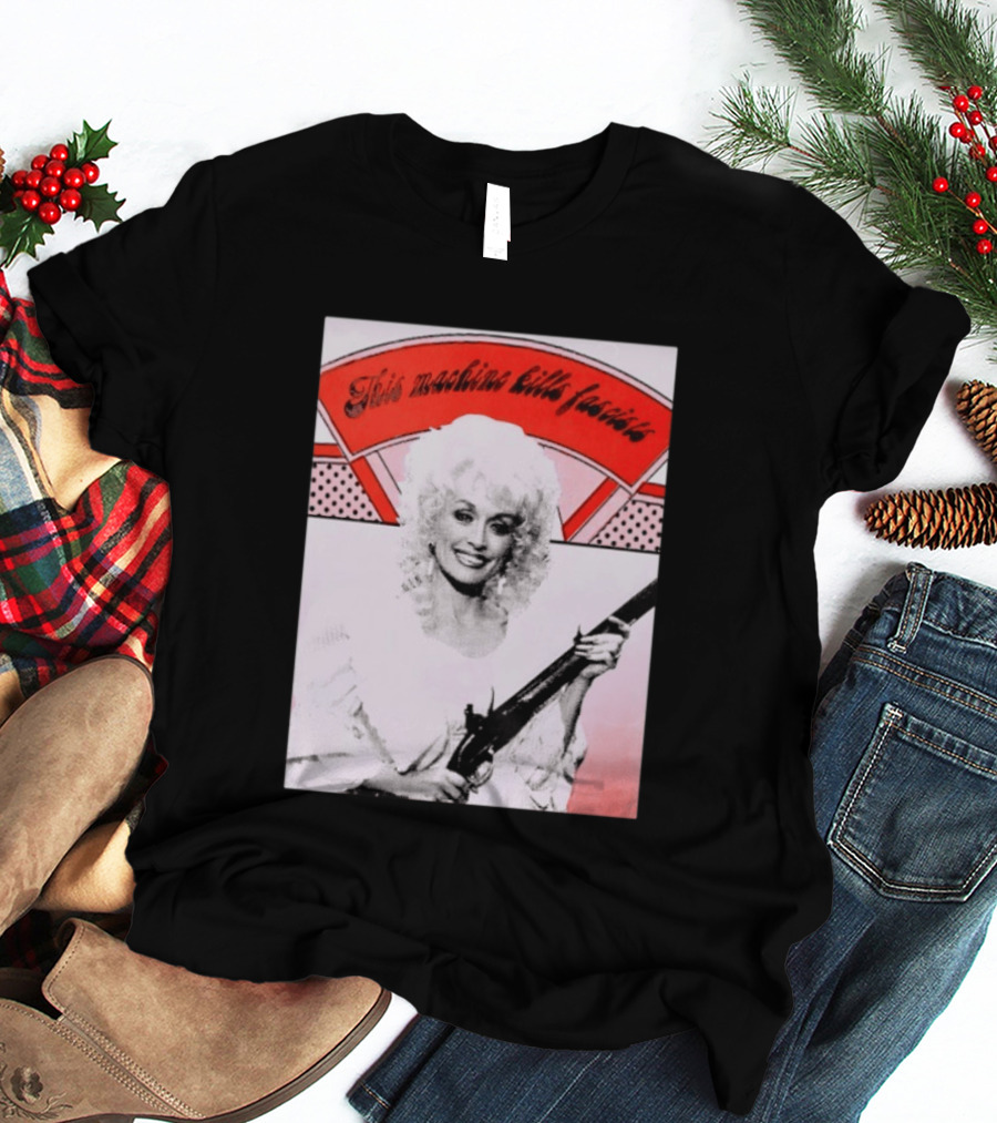 Nice Dolly Parton This Machine Kills Fascists T-Shirt