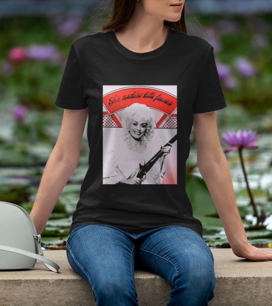 Nice Dolly Parton This Machine Kills Fascists T-Shirt
