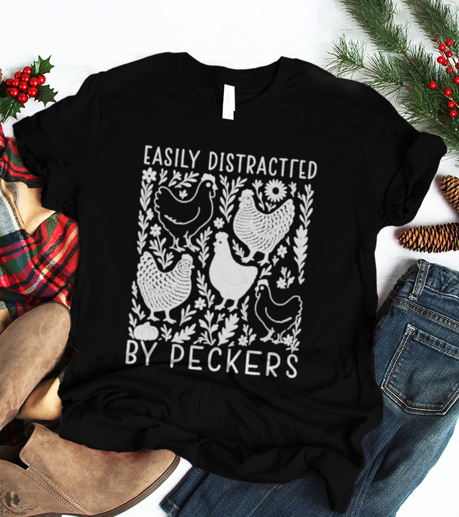 Easily Distracted By Peckers Chicken And Floral T-Shirt