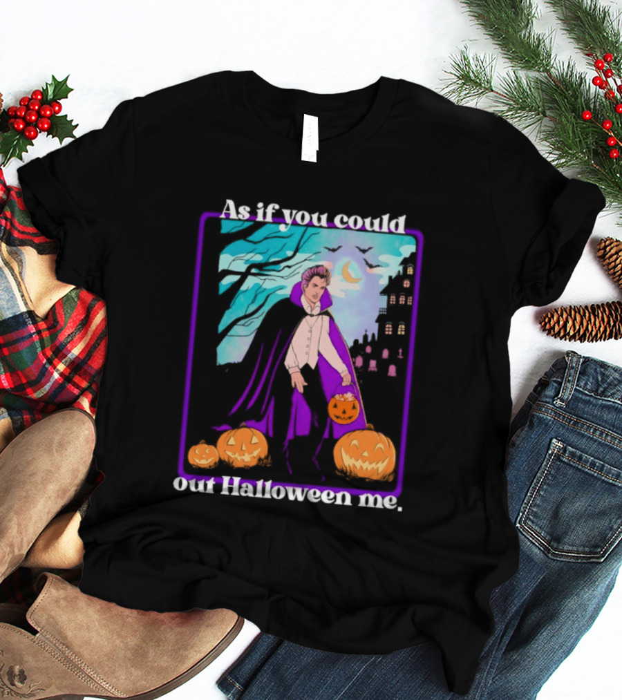 Original As If You Could Out Halloween Me Dracula Pumpkin Scene T-Shirt