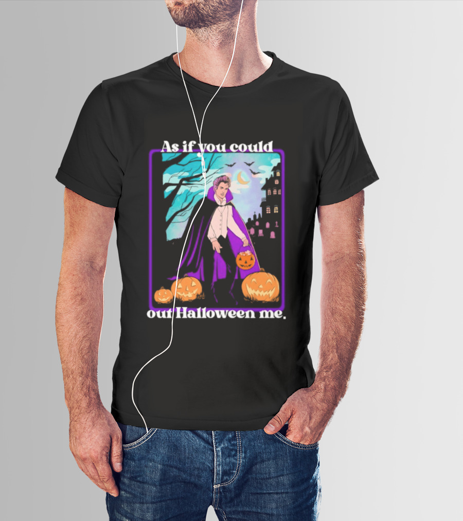 Original As If You Could Out Halloween Me Dracula Pumpkin Scene T-Shirt