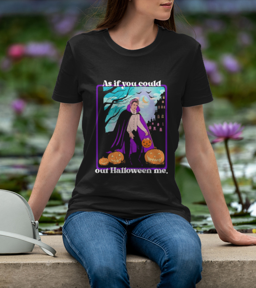 Original As If You Could Out Halloween Me Dracula Pumpkin Scene T-Shirt