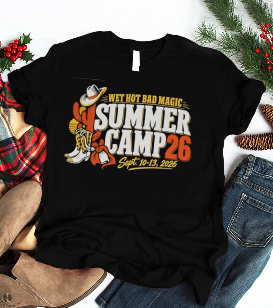 Wet Hot Bad Magic Summer Camp Sept 10 13 2026 Cowboy Hat Cactus Adventure T-Shirt
