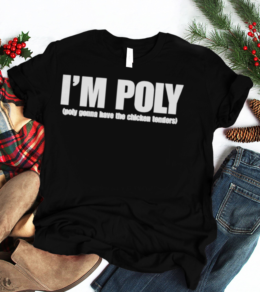 I'm Poly Poly Gonna Have The Chicken Tenders Fun Phrase T-Shirt