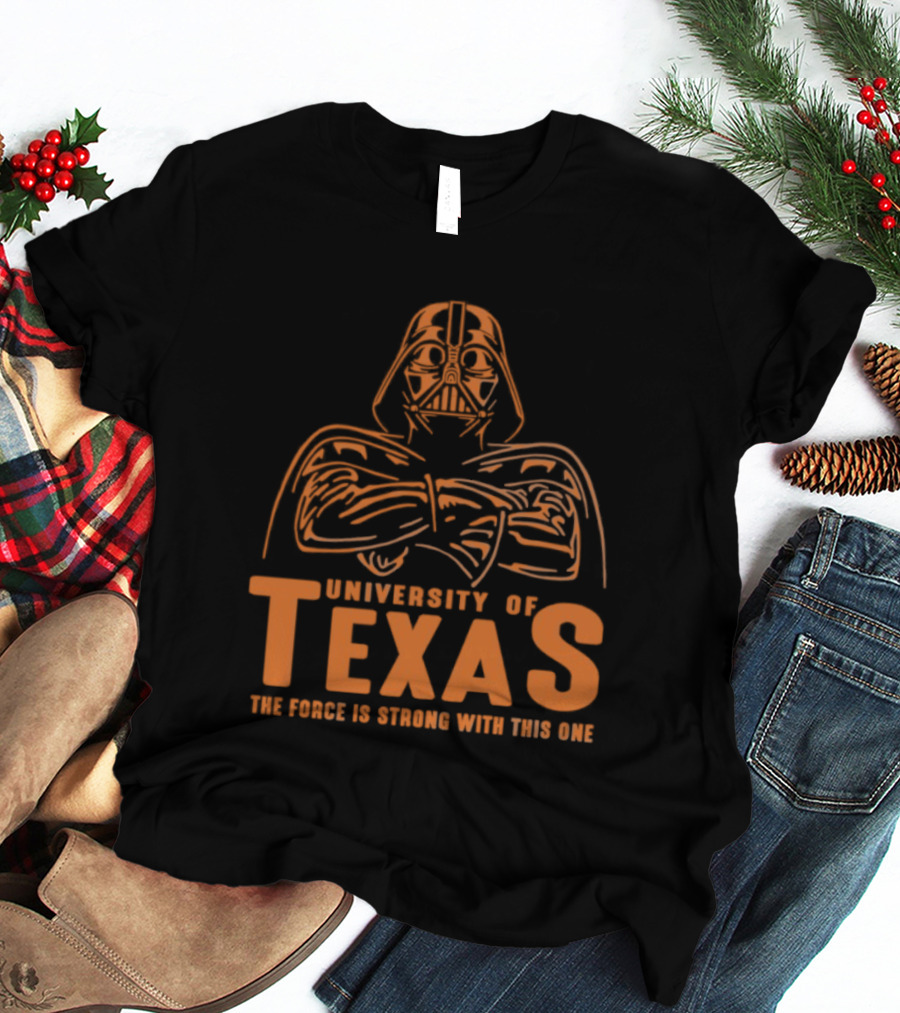 University Of Texas Darth Vader The Force Is Strong With This One T-Shirt