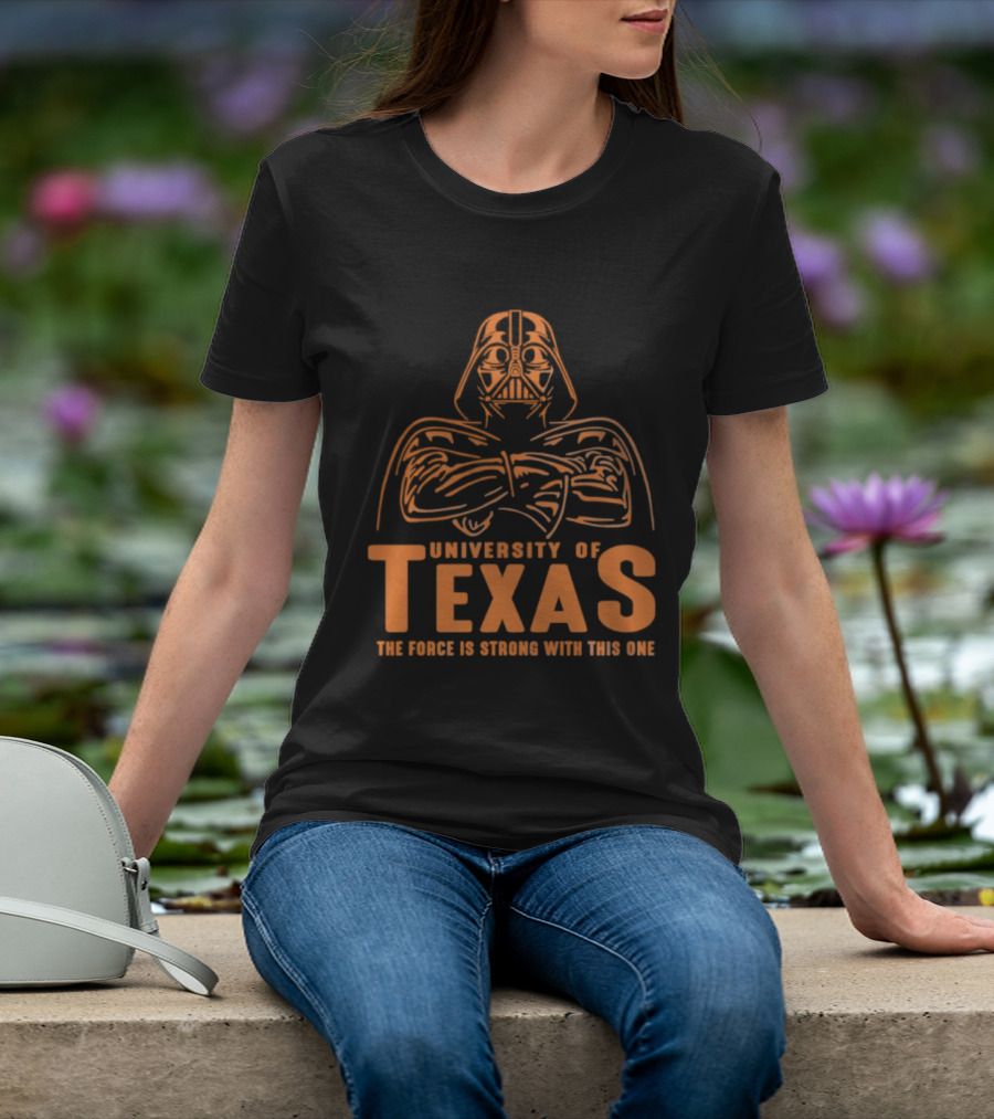 University Of Texas Darth Vader The Force Is Strong With This One T-Shirt