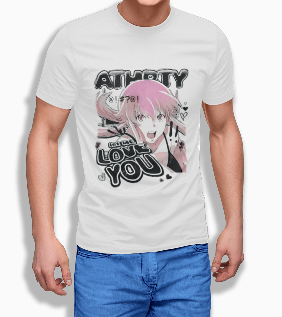 Athorty Let Me Love You Yuno Gasai Future Diary Character Anime Fan T-Shirt
