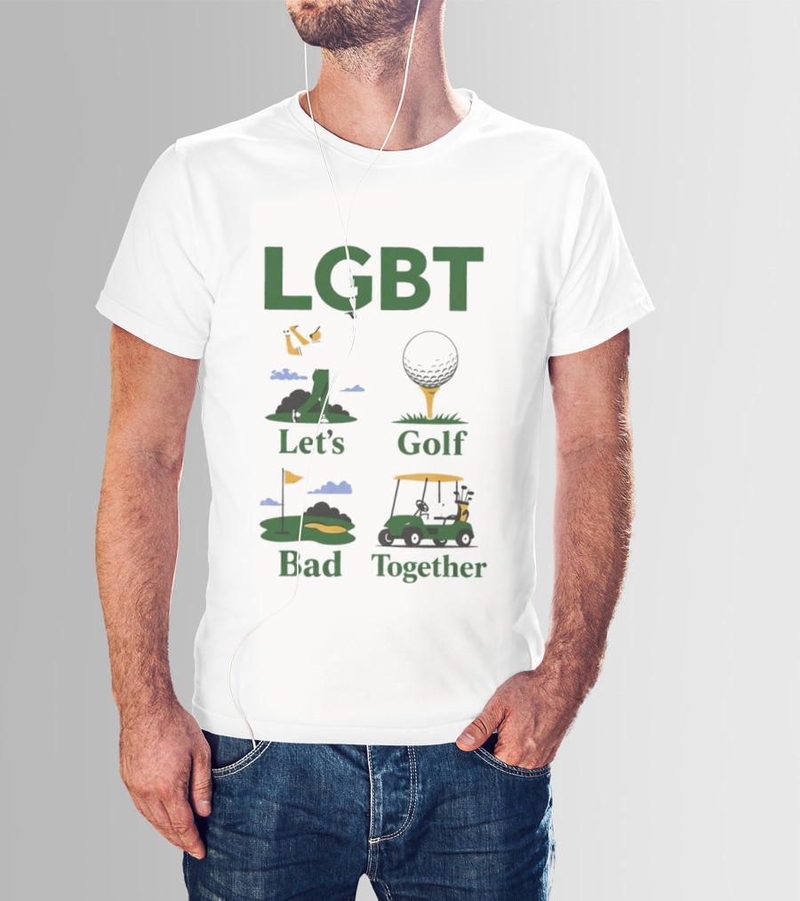 LGBT Let's Golf Bad Together Golf Cart And Flag Hole T-Shirt