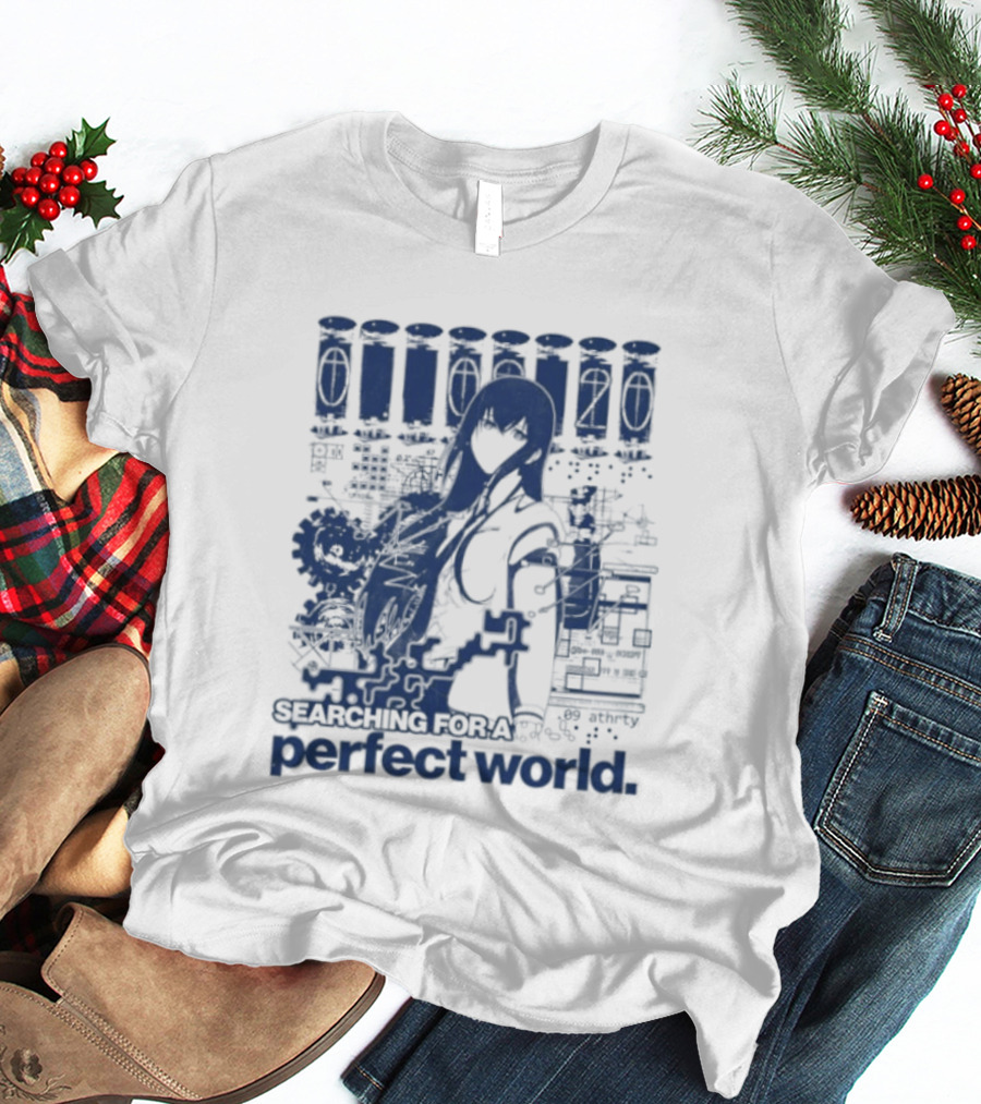 Steins Gate Kurisu Makise Searching For A Perfect World T-Shirt