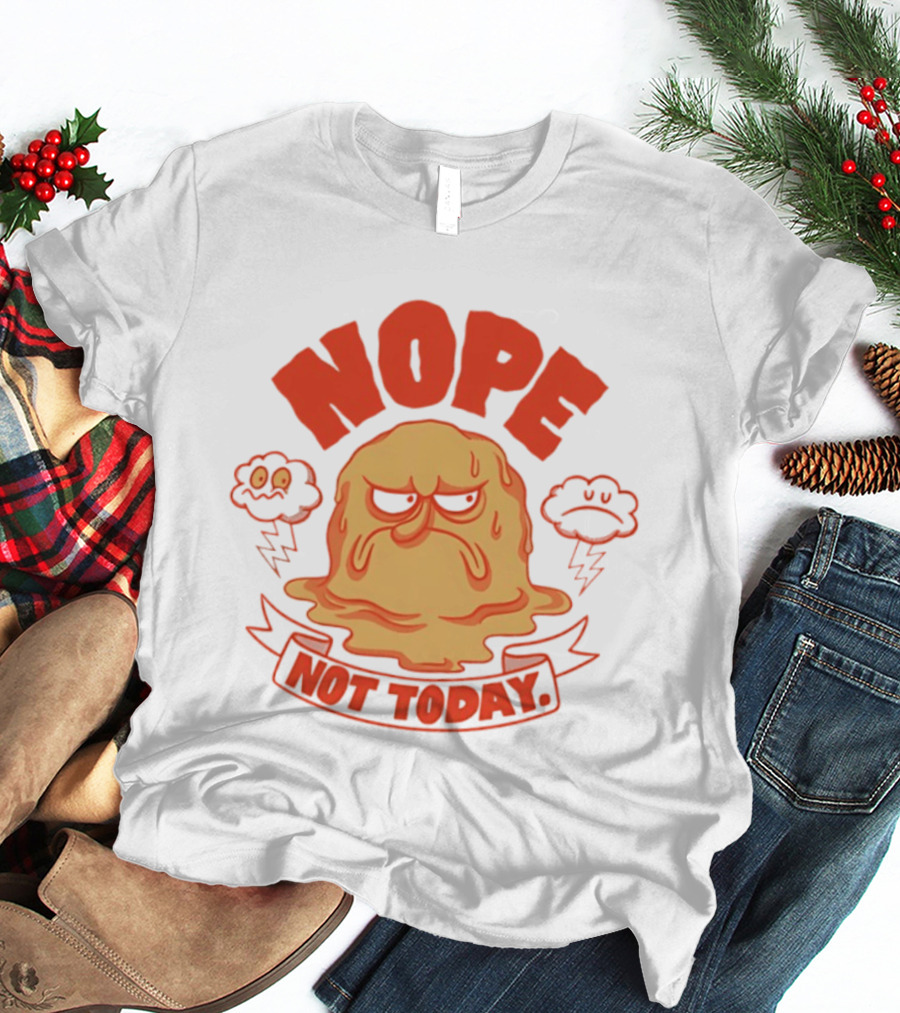 Grumpy Nope Not Today Mood With Sarcastic Melting Face And Angry Clouds T-Shirt