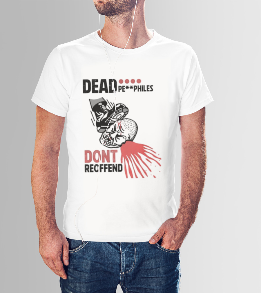 Dead Pedophiles Don't Reoffend T-Shirt