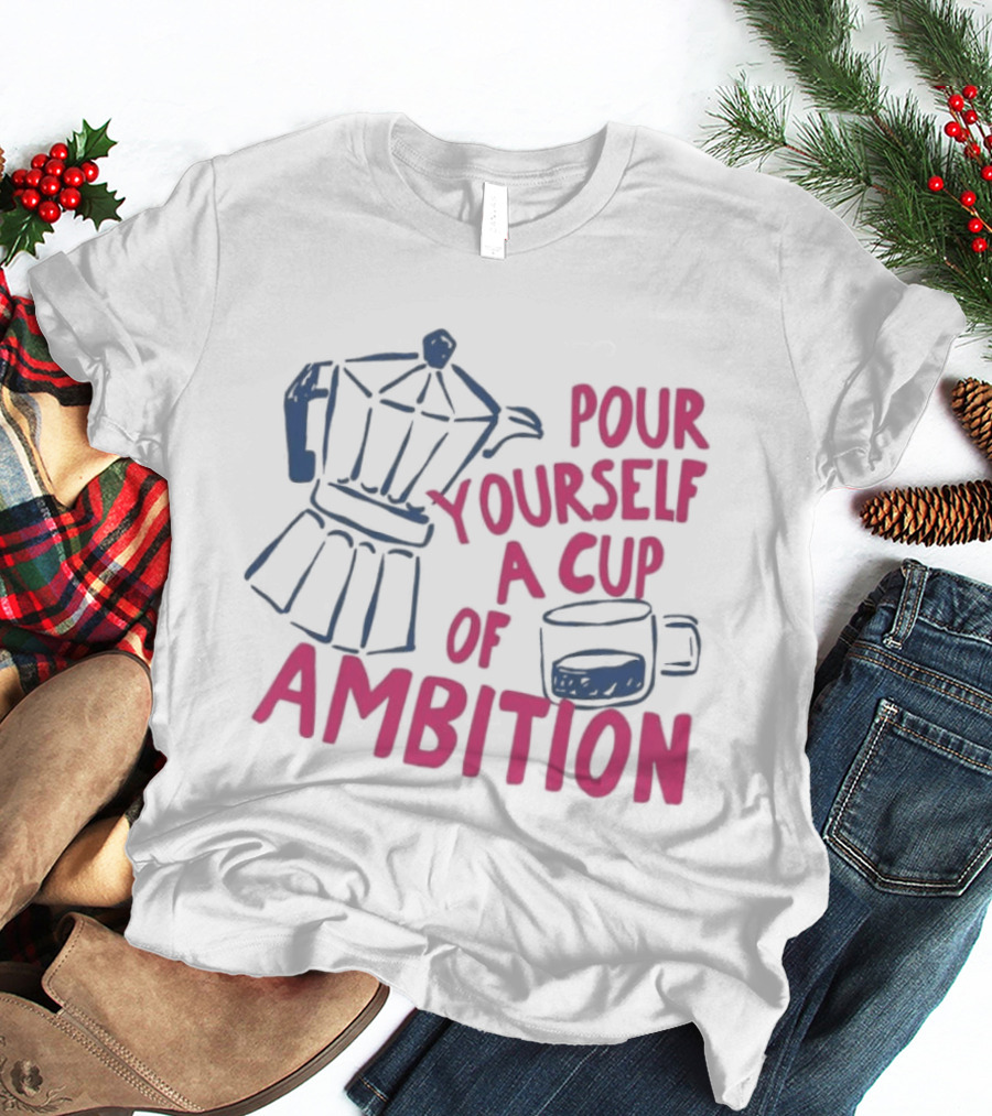 Dolly Parton Pour Yourself A Cup Of Ambition Coffee Maker And T-Shirt