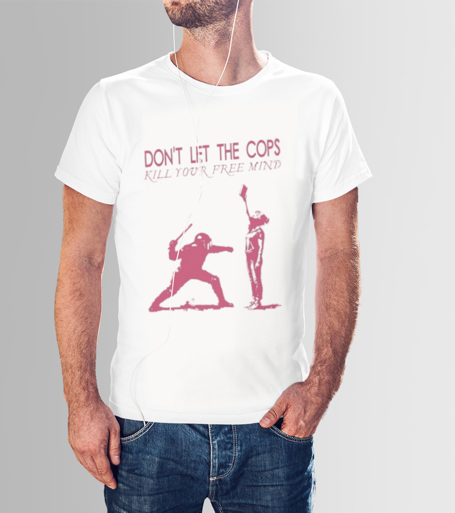 Don't Let The Cops Kill Your Free Mind Distressed Silhouette Fight Rebellion T-Shirt