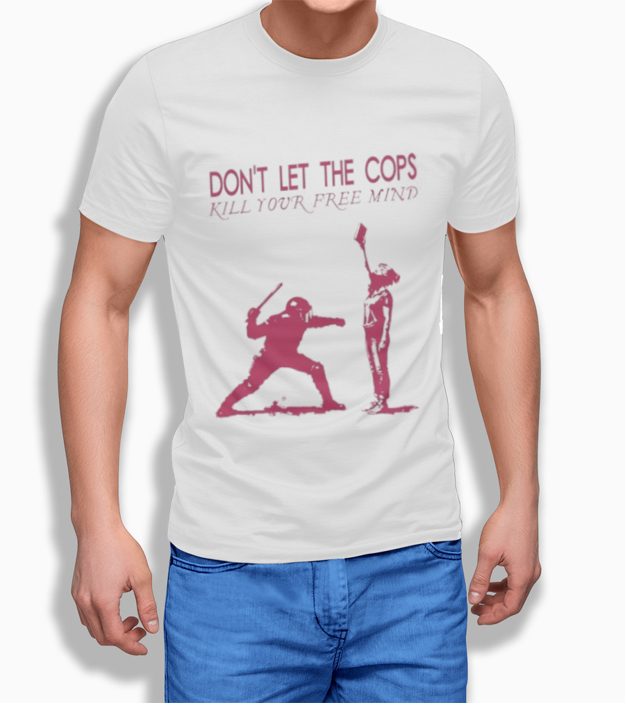 Don't Let The Cops Kill Your Free Mind Distressed Silhouette Fight Rebellion T-Shirt